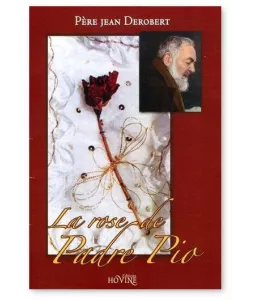 Père Jean Derobert : La Rose de Padre Pio | Livres en famille