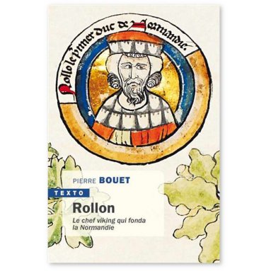 Pierre Bouet - Rollon - Le chef viking qui fonda la Normandie