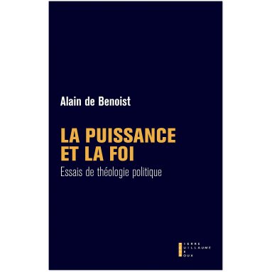 Alain de Benoist - La Puissance et la Foi