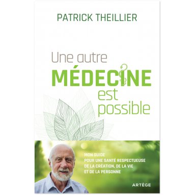 Patrick Theillier - Une autre médecine est possible
