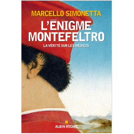 Marcello Simonetta - L'Enigme Montefeltro - La vérité sur les Médicis