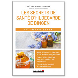 Mélanie Schmidt-Ulmann - Le grand livre des secrets de santé d'Hildegarde de Bingen