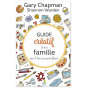 Gary Chapman - Guide créatif d'une famille où l'on se sent bien