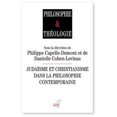 Philippe Capelle-Dumont - Judaïsme et christianisme dans la philosophie contemporaine