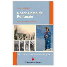 Elise Humbert - Notre-Dame de Pontmain et les maillons de la Chaîne d'or