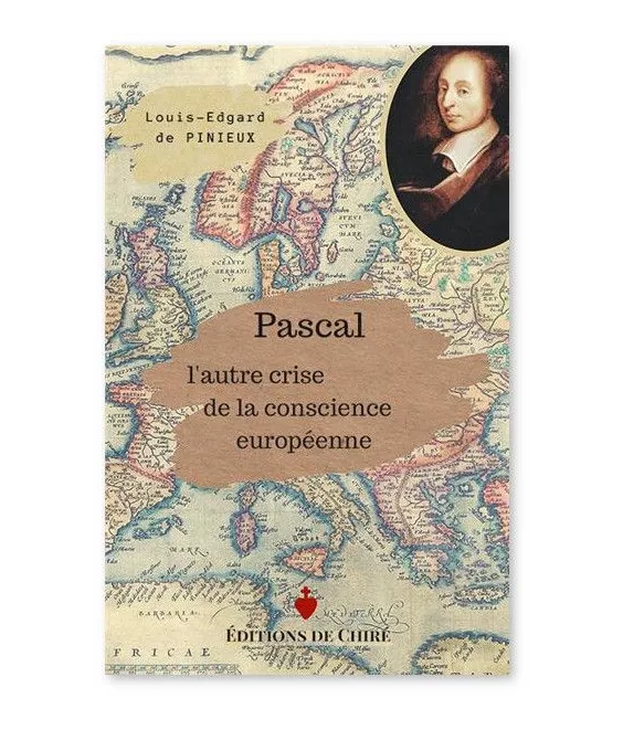 Louis-Edgard de Pinieux - Pascal l'autre crise de la conscience européenne