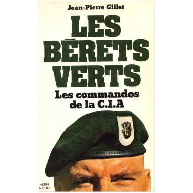 Jean-Pierre Gillet - Les Bérets Verts - Les commandos de la CIA