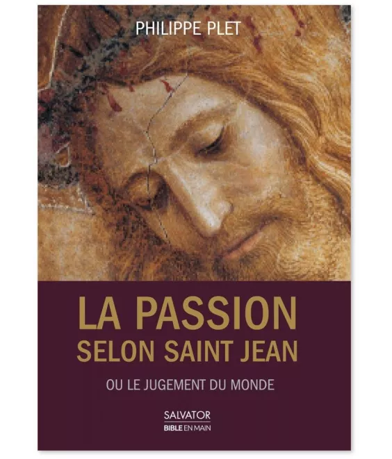 Père Philippe Plet - La Passion selon saint Jean ou le jugement du monde