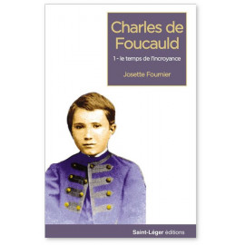 Josette Fournier - Charles de Foucauld - Tome 1