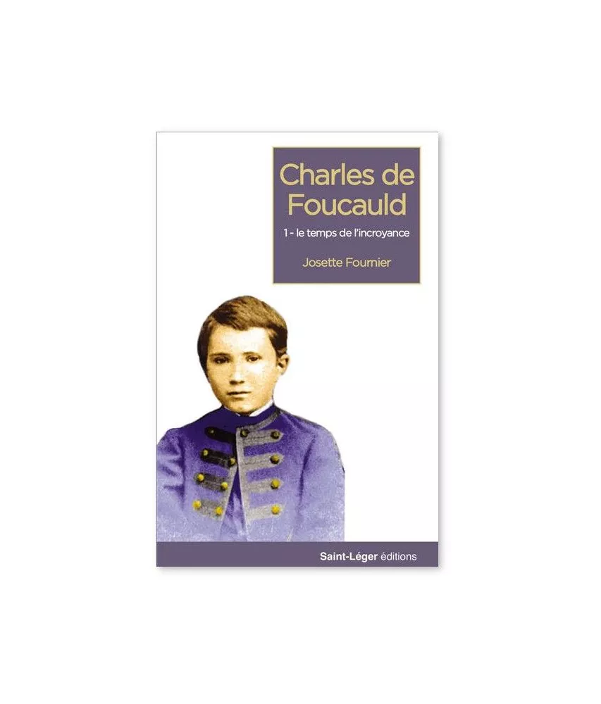 Charles de Foucauld - Tome 1