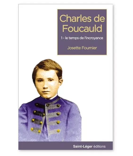 Josette Fournier - Charles de Foucauld - Tome 1