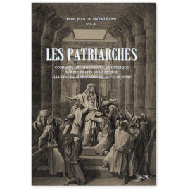 Dom Jean de Monléon - Les Patriarches - Commentaire historique et mystique sur les récits de la Genèse.