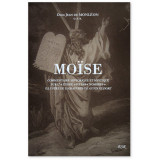 Moïse - Commentaire historique moral et mystique sur l'Exode et les Nombres