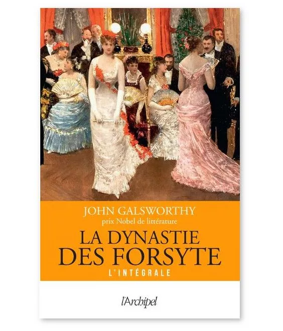 John Galsworthy - La dynastie des Forsyte - L'intégrale