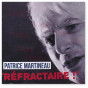 Patrice & Roger Martineau - Réfractaire !