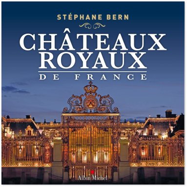 Stéphane Bern - Châteaux royaux de France