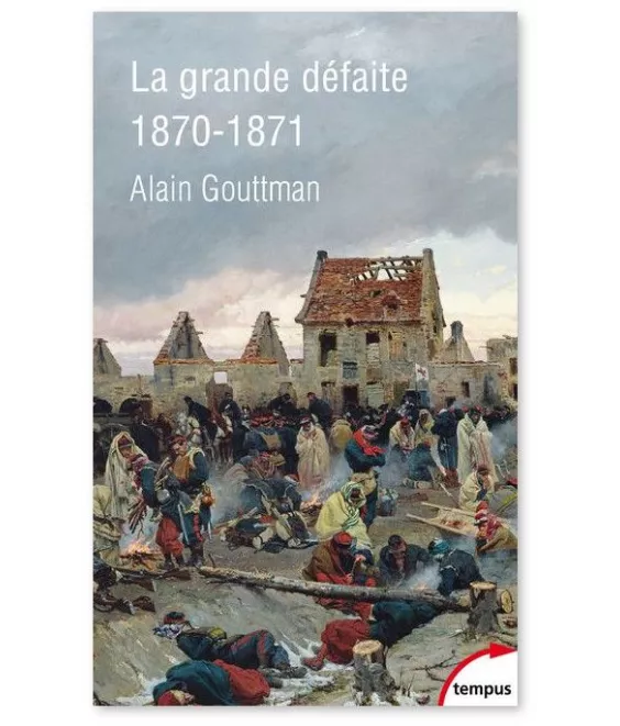 Alain Gouttman - La grande défaite 1870-1871
