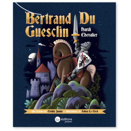 Bertrand Du Guesclin hardi chevalier