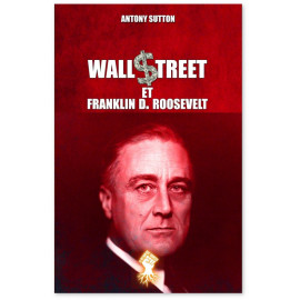 Antony Sutton - Wall Street et Franklin D. Roosevelt