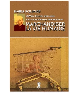 Maria Poumier : Marchandiser la vie humaine | Livres en famille