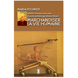 Maria Poumier - Marchandiser la vie humaine