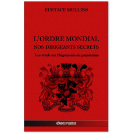 Eustace Mullins - L'Ordre Mondial - Nos dirigeants secrets
