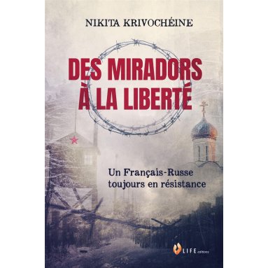 Nikita Krivochéine - Des miradors à la liberté