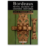 Bordeaux petits secrets et grandes histoires