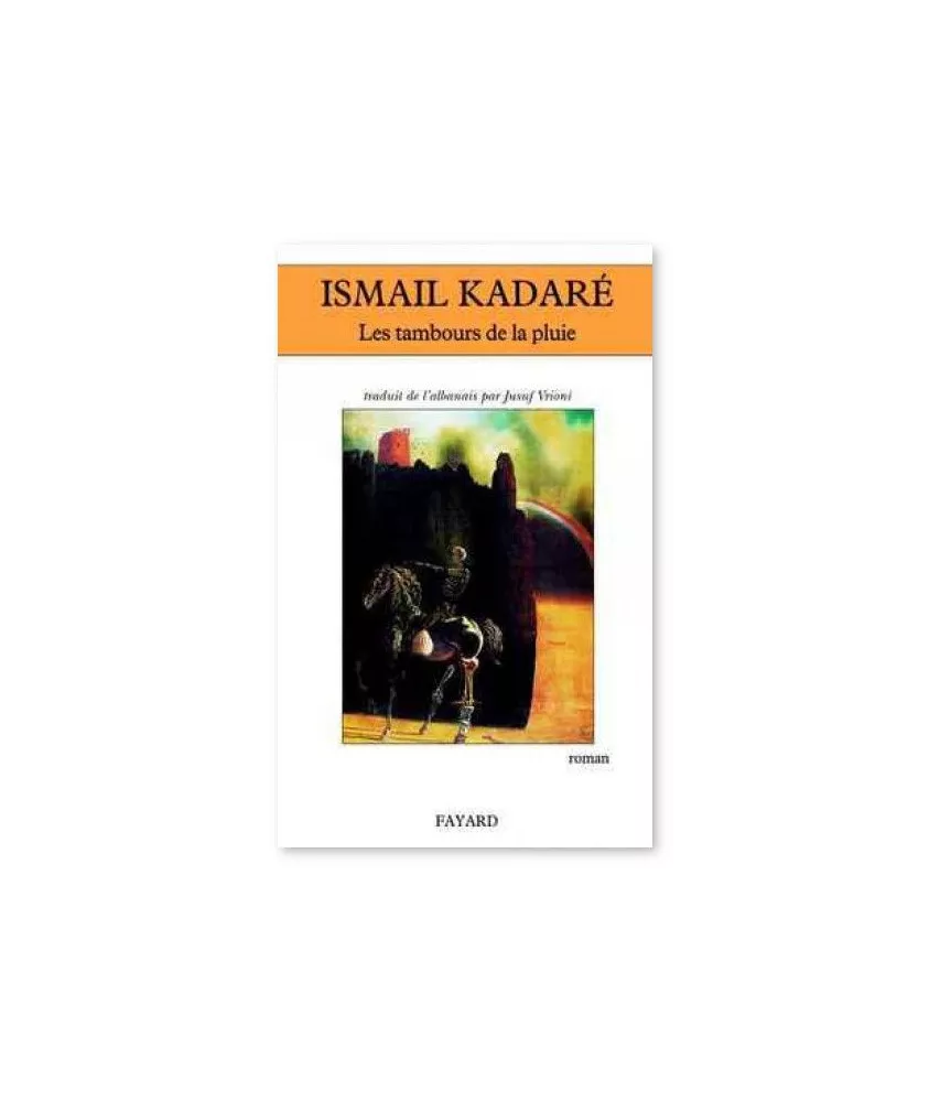 Ismail Kadoré - Les tambours de la pluie