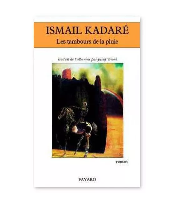 Ismail Kadoré - Les tambours de la pluie