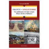 France - Angleterre un millénaire de lutte armée - Deux siècles d'alliance