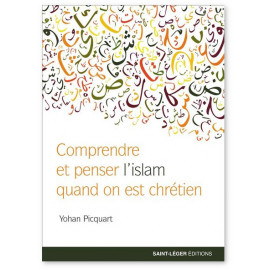 Yohan Picquart - Comprendre et penser l'islam quand on est chrétien