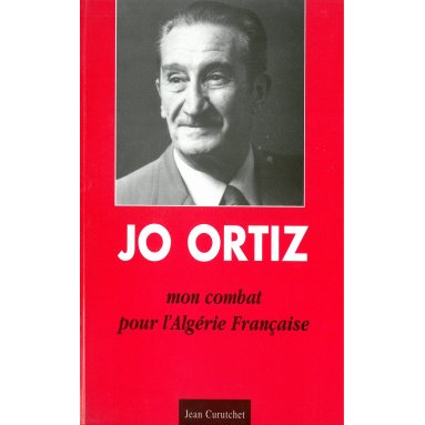 Jo Ortiz - Mon combat pour l'Algérie française