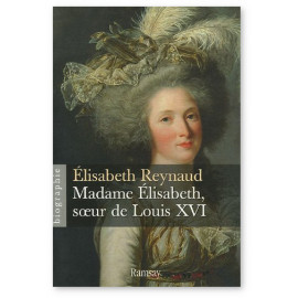 Elisabeth Reynaud - Madame Elisabeth soeur de Louis XVI