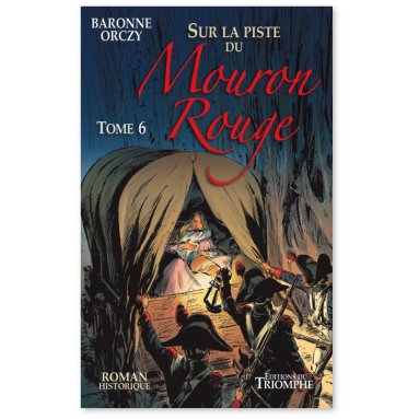Baronne d'Orczy - Sur la piste du Mouron rouge tome 6