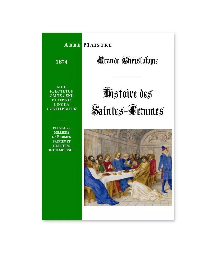 Abbé Maistre - Histoire des Saintes Femmes contemporaines du Christ et des Apôtres