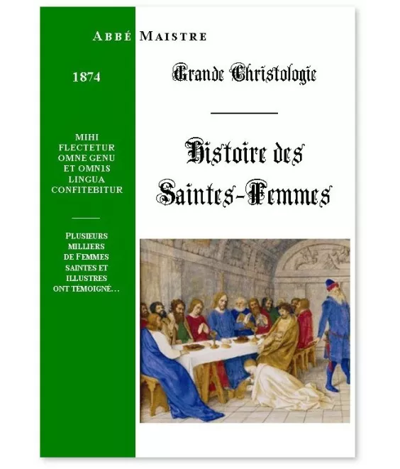 Abbé Maistre - Histoire des Saintes Femmes contemporaines du Christ et des Apôtres