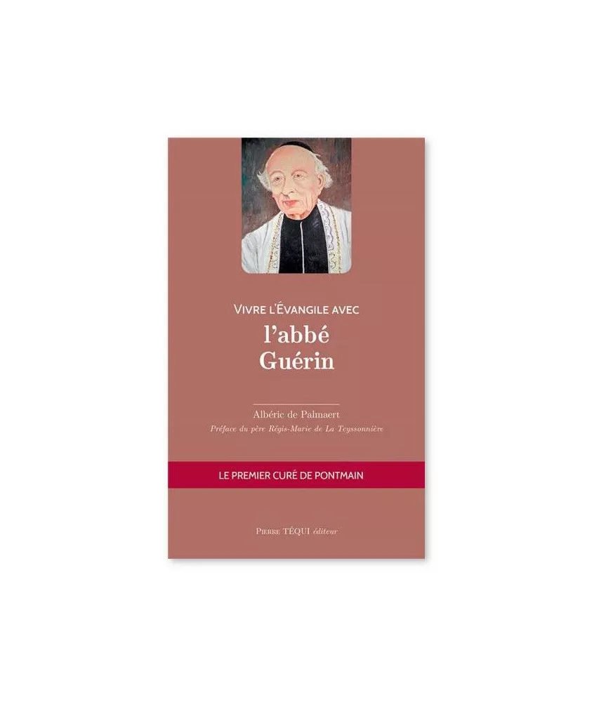 Albéric de Palmaert - Vivre l'Evangile avec l'abbé Guérin