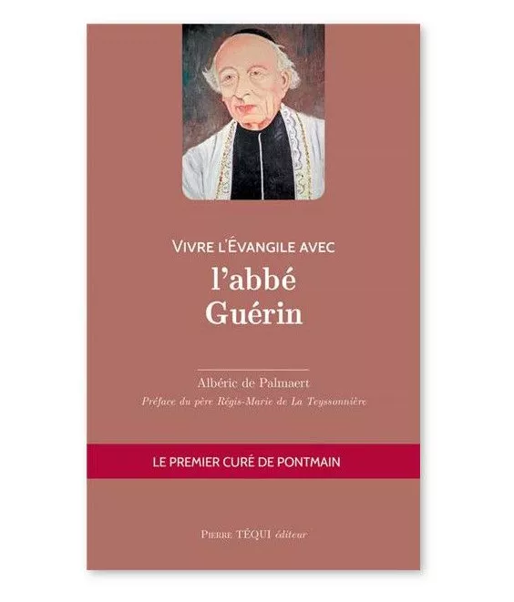 Albéric de Palmaert - Vivre l'Evangile avec l'abbé Guérin
