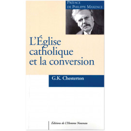 Gilbert-Keith Chesterton - L'Eglise catholique et la conversion