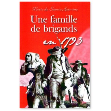 Marie de Sainte-Hermine - Une Famille de Brigands en 1793