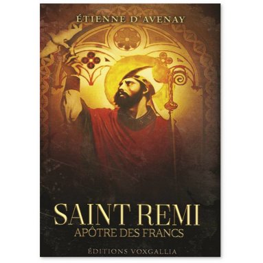 Etienne d'Avenay - Saint Rémi apôtre des Francs