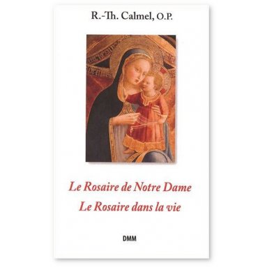 Père Roger-Thomas Calmel - Le Rosaire de notre Dame - Le rosaire dans la vie