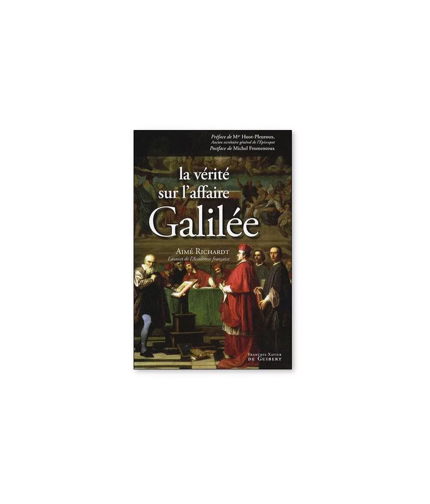 Aimé Richardt - La vérité sur l'affaire Galilée