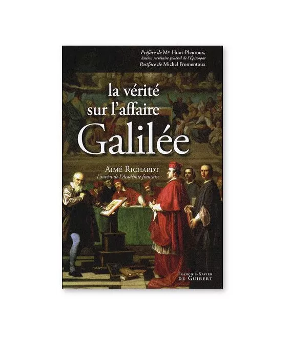 Aimé Richardt - La vérité sur l'affaire Galilée