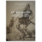 Le Roi David - Commentaire historique et mystique du Livre des Rois I & II