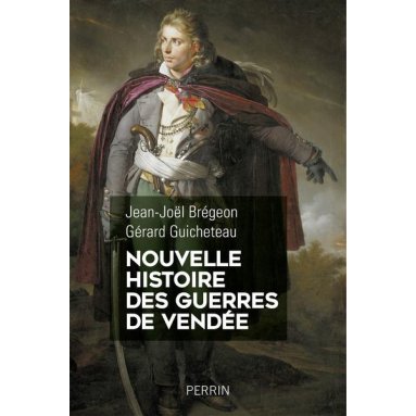 Jean-Joël Brégeon - Nouvelle histoire des guerres de Vendée