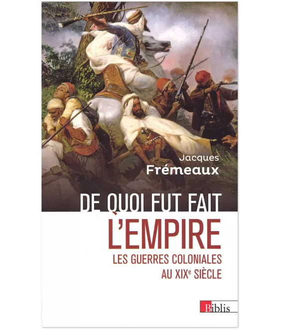Jacques Frémeaux  - De quoi fut fait l'Empire