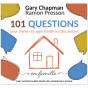 Gary Chapman - 101 questions pour animer et approfondir les discussions en famille