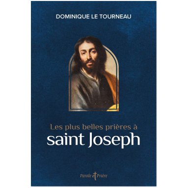 Mgr Dominique Le Tourneau - Les plus belles prières à saint Joseph